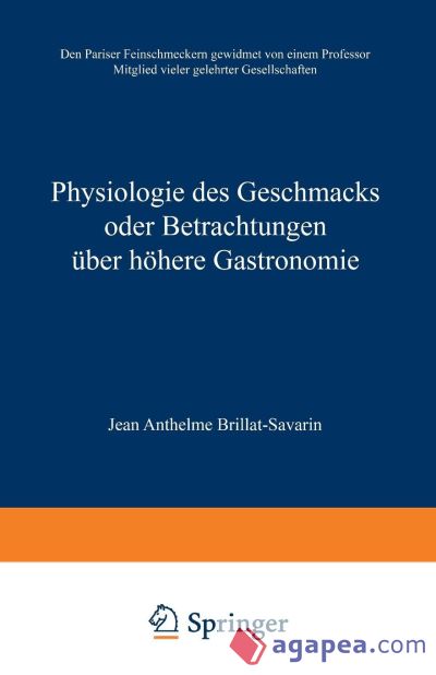 Physiologie des Geschmacks oder Betrachtungen Ã¼ber hÃ¶here Gastronomie