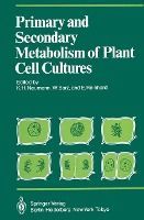 PRIMARY AND SECONDARY METABOLISM OF PLANT CELL CULTURES - 9783642707193