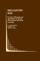 Portada de Regulatory Risk: Economic Principles and Applications to Natural Gas Pipelines and Other Industries