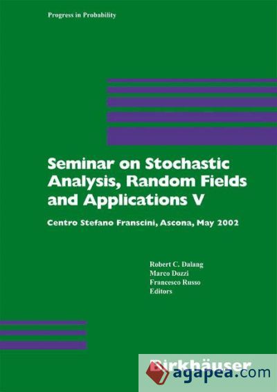 Seminar on Stochastic Analysis, Random Fields and Applications V