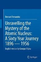 Portada de Unravelling the Mystery of the Atomic Nucleus