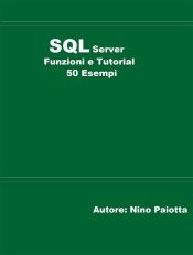 Portada de SQL Server Funzioni e tutorial 50 esempi (Ebook)