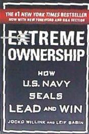 Portada de Extreme Ownership: How U.S. Navy Seals Lead and Win