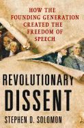 Portada de Revolutionary Dissent: How the Founding Generation Created the Freedom of Speech