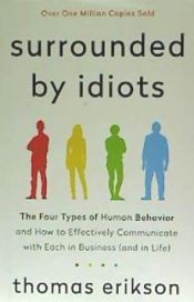 Portada de Surrounded by Idiots: The Four Types of Human Behavior and How to Effectively Communicate with Each in Business (and in Life)