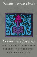 Portada de Fiction in the Archives: Pardon Tales and Their Tellers in Sixteenth-Century France