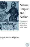 Portada de Nature, Empire, and Nation: Explorations of the History of Science in the Iberian World