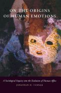Portada de On the Origins of Human Emotions: A Sociological Inquiry Into the Evolution of Human Affect