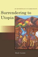 Portada de Surrendering to Utopia: An Anthropology of Human Rights