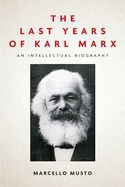 Portada de The Last Years of Karl Marx: An Intellectual Biography