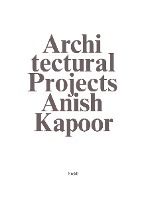 Portada de Anish Kapoor: Make New Space. Architectural Projects