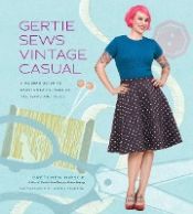 Portada de Gertie Sews Vintage Casual: A Modern Guide to Sportswear Styles of the 1940s and 1950s