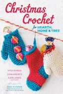 Portada de Christmas Crochet for Hearth, Home & Tree: Stockings, Ornaments, Garlands, and More