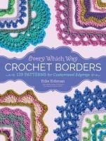 Portada de Every Which Way Crochet Borders: 139 Patterns for Customized Edgings
