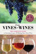 Portada de From Vines to Wines, 5th Edition: The Complete Guide to Growing Grapes and Making Your Own Wine
