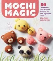 Portada de Mochi Magic: 50 Traditional and Modern Recipes for the Japanese Treat