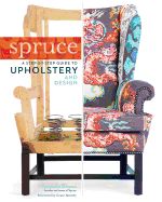 Portada de Spruce: A Step-By-Step Guide to Upholstery and Design