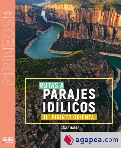 PIRINEO ORIENTAL. RUTAS A PARAJES IDILICOS -SUA