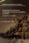 SUBLEVACI&Oacute;N MILITAR Y GUERRA CIVIL EN ALMER&Iacute;A. 1936-1939. (Los Ej&eacute;rcitos y los frentes)