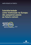 SUBSIDIARIEDADE COMO INSTITUI??O NA EUROPA: DOS PEQUENOS PASSOS AO FUTURO COMUM