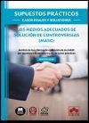 SUPUESTOS PR&Aacute;CTICOS: CASOS REALES Y SOLUCIONES - Los medios adecuados de soluci&oacute;n de controversias (MASC)