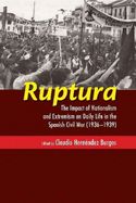 Portada de Ruptura: The Impact of Nationalism and Extremism on Daily Life in the Spanish Civil War (1936-1939)