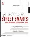 PC TECHNICIAN STREET SMARTS: A REAL WORLD GUIDE TO COMPTIA A+ SKILLS ...
