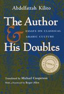 Portada de Author and His Doubles: Essays on Classical Arabic Culture