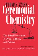 Portada de Ceremonial Chemistry: The Ritual Persecution of Drugs, Addicts, and Pushers