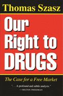 Portada de Our Right to Drugs: The Case for a Freemarket