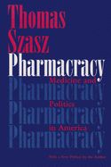 Portada de Pharmacracy: Medicine and Politics in America