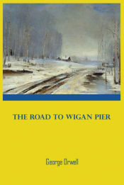 Portada de George Orwell The Road to Wigan Pier
