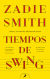 Portada de Tiempos de swing, de Zadie Smith