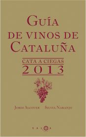 Portada de Guía de vinos de Cataluña. Cata a ciegas 2013