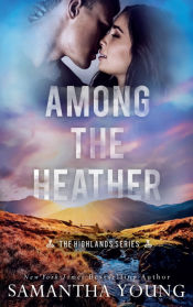 Portada de Among the Heather (The Highlands Series #2)