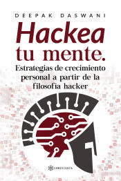 Portada de Hackea tu mente. Estrategias de crecimiento personal a partir de la filosofía hacker