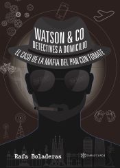 Portada de WATSON & C0. DETECTIVES A DOMICILIO . El caso de la mafia del pan con tomate