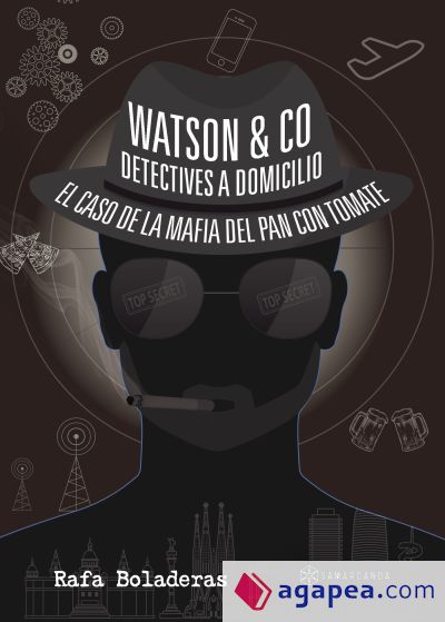 WATSON & C0. DETECTIVES A DOMICILIO . El caso de la mafia del pan con tomate