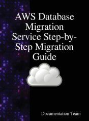 AWS DATABASE MIGRATION SERVICE STEP-BY-STEP MIGRATION GUIDE ...