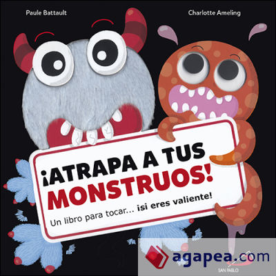 ¡Atrapa tus monstruos! . Un libro para tocar...¡si eres valiente!