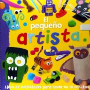 Portada de El pequeño artista: Lleno de actividades para hacer en 10 minutos