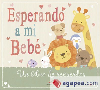 Esperando a mi bebé : un libro de recuerdos Esperando a mi bebé : un libro de recuerdos