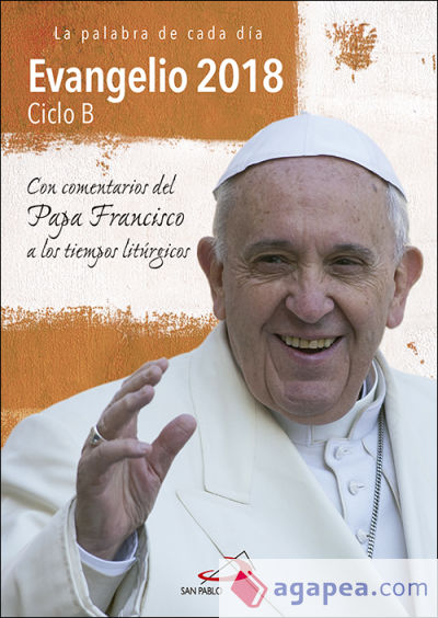 Evangelio 2018 con el Papa Francisco - letra grande . Ciclo B