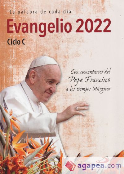 Evangelio 2022 con el Papa Francisco - letra grande: Ciclo C