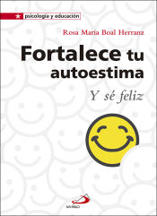 Portada de Fortalece tu autoestima: y sé feliz