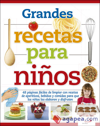 Grandes recetas para niños: 48 páginas fáciles de limpiar con recetas de aperitivos, bebidas y comidas para que los niños las elaboren y disfruten