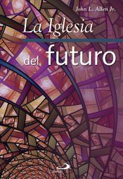 Portada de La Iglesia del futuro: 10 tendencias que est&aacute;n revolucionando la Iglesia Cat&oacute;lica