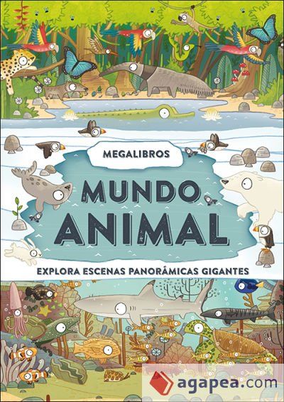 Megalibros. Mundo animal: Explora escenas panor&aacute;micas gigantes