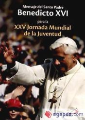 Portada de Mensaje del santo padre Benedicto XVI para la XXV Jornada mundial de la juventud