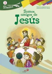 Portada de Somos amigos de Jesús. Shema 2 (libro del niño). Iniciación cristiana de niños